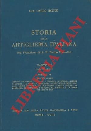 Storia della artiglieria italiana. Parte III (dal 1870 al 1919). vol. VI° Guerre combattute all'e...