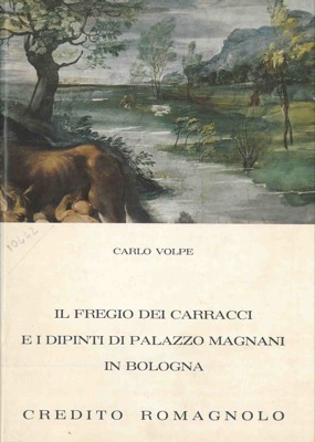 Image du vendeur pour Il fregio dei Carracci e i dipinti di Palazzo Magnani in Bologna. mis en vente par Libreria Piani