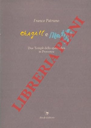 Chagall e Matisse. Due Templi della Spiritualità in Provenza. Con una nota di Franco Farina.