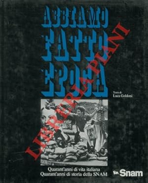 Abbiamo fatto epoca. Miti e mode, speranze e delusioni, candori e astuzie di quarant'anni di storia.