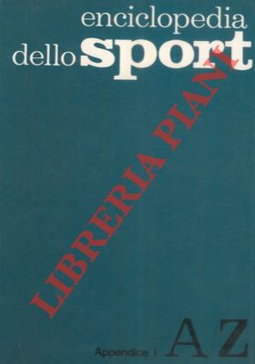 Enciclopedia dello sport A - Z + Appendice I.