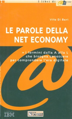 Le parole della Net Economy. Tutti i termini dalla A alla L che bisogna conoscere per comprendere...