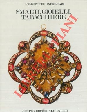Seller image for Smalti, gioielli, tabacchiere. for sale by Libreria Piani