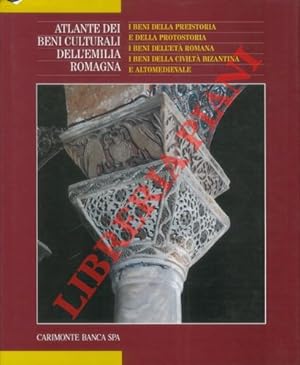 Atlante dei beni culturali dell'Emilia Romagna. Vol. 2: I beni della preistoria e della protostor...
