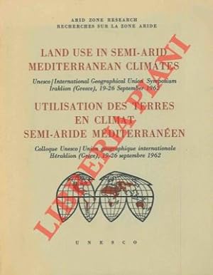 Land use in semi-arid mediterranean climates. Unesco. International Geographical Union Symposium ...