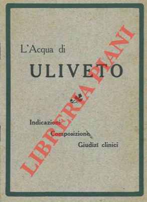 L'acqua di Uliveto. Indicazioni. Composizioni. Giudizi clinici.