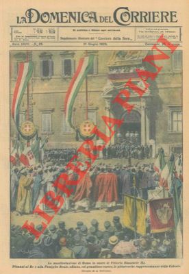 La manifestazione di Roma in onore di Vittorio Emanuele III. Dinanzi al Re e alla Famiglia Reale ...