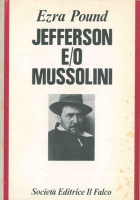 Jefferson e/o Mussolini. L'idea statale. Il fascismo come l'ho visto io. Economia volizionista.