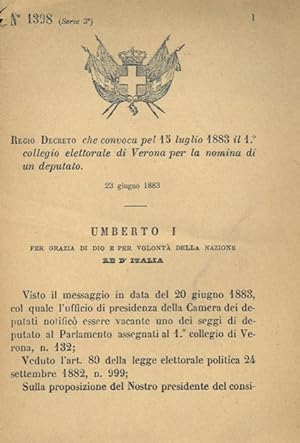 che convoca pel giorno 15 luglio 1883 il 1° collegio elettorale di Verona per la nomina di un dep...