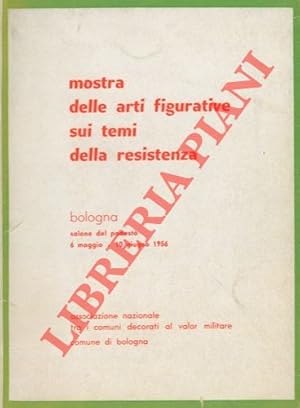 Mostra delle arti figurative sui temi della Resistenza. Bologna. Salone del Podestà. 6 maggio - 1...