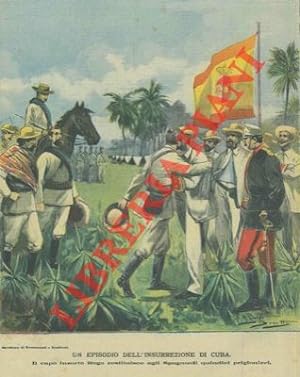 Un episodio dell'insurrezione di Cuba. Il capo insorto Rego restituisce agli Spagnoli quindici pr...