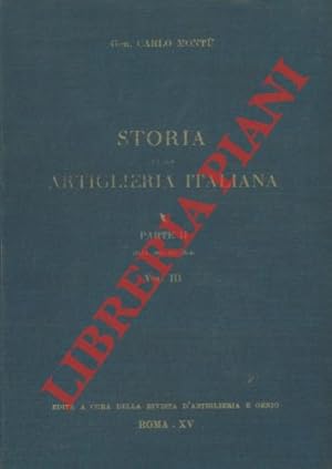 Storia della artiglieria italiana. Parte II (dal 1815 al 1914). vol. III° Cronistoria generale da...