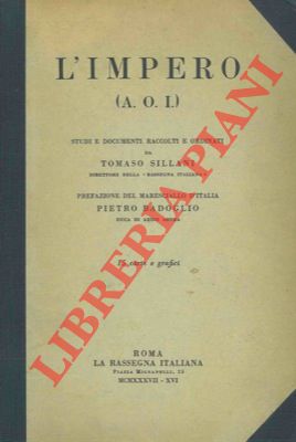 L'Impero (AOI). Studi e documenti raccolti e ordinati. Prefazione di Pietro Badoglio.