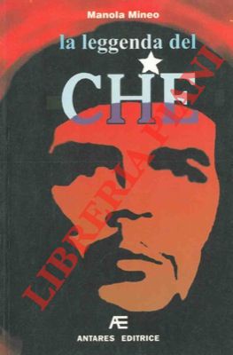 Bild des Verkufers fr La leggenda del Che. zum Verkauf von Libreria Piani