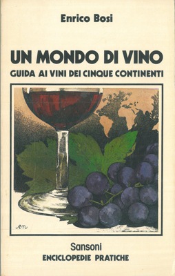 Un mondo di vino. Guida ai vini dei cinque continenti.