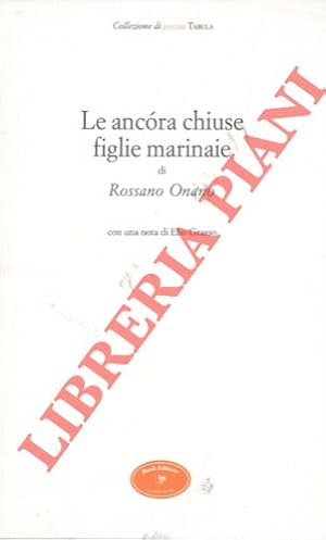 Le ancora chiuse figlie marinaie. Con una nota di Elio Grasso.