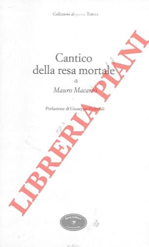 Cantico della resa mortale. Prefazione di Giuseppe Pederiali.