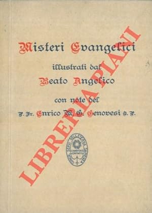 Misteri evangelici. Illustrati dal B. Angelico commentati dal P. Fr. Enrico M. G: Genovesi O.P.