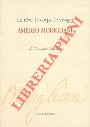 Le reve, le corps, le visage : Amedeo Modigliani.