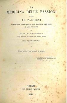 Bild des Verkufers fr La medicina delle passioni, ovvero le passioni considerate relativamente alle malattie, alle leggi e alla religione. Prima versione italiana con note. Seconda edizione, con correzioni ed aggiunte. zum Verkauf von Libreria Piani