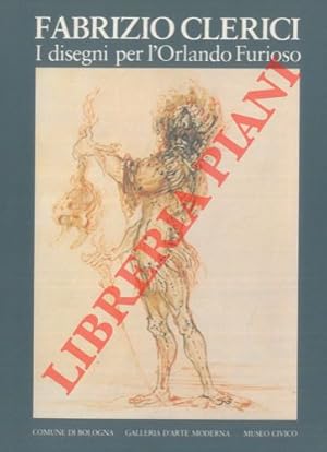 Fabrizio Clerici. I disegni per l'Orlando Furioso. Bologna, Museo Civico 28 Marzo 3 Maggio 1981.