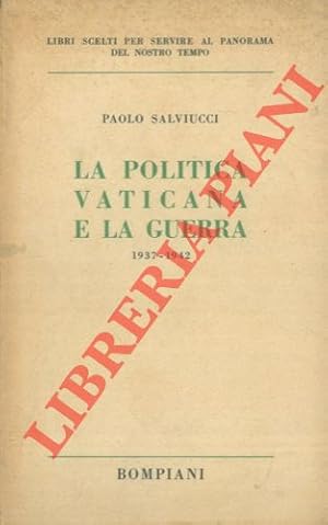 La politica vaticana e la guerra 1937 - 1942.
