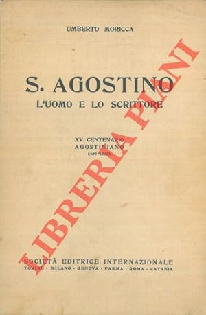 S. Agostino. L'uomo e lo scrittore. XV Centenario Agostiniano (430 - 1930) .