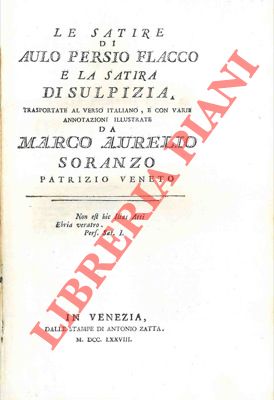 Le satire di Aulo Persio Flacco e la satira di Sulpizia trasportate dal verso italiano, e con var...