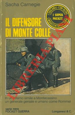 Il difensore di Monte Colle. Un inferno simile a Montecassino. Un generale geniale e umano come R...