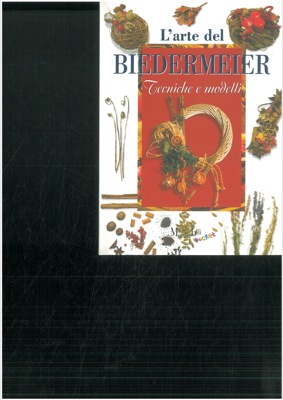 L'arte del Biedermeier. Tecniche e modelli.