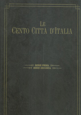 Le Cento Città d'Italia. Supplementi mensili illustrati de "Il Secolo".