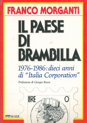 Il paese di Brambilla. 1976-1986: dieci anni di "Italia Corporation". Prefazione di Giorgio Bocca.