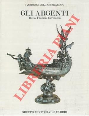 Seller image for Gli argenti. Italia - Francia - Germania. for sale by Libreria Piani