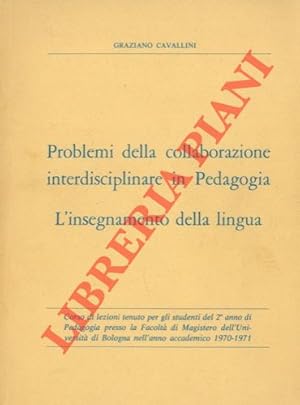 Problemi della collaborazione interdisciplinare in Pedagogia. L'insegnamento della lingua.