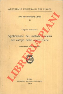 Applicazione dei metodi nucleari nel campo delle opere d'arte. (Congresso Internazionale, 1973).