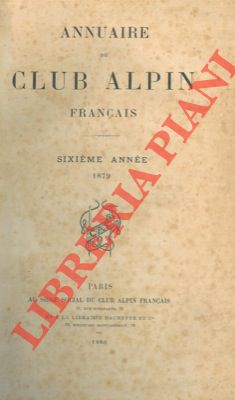 Annuaire du Club Alpin Français. Sixième Année. 1879.