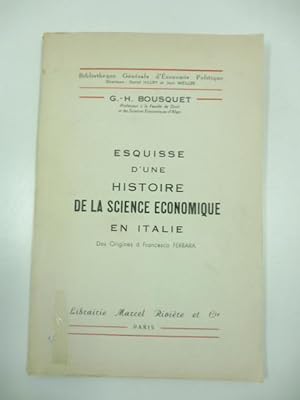 Esquisse d'une histoire de la science economique en Italie. Des origines a' Francesco Ferrara