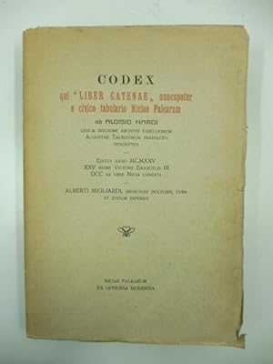 Immagine del venditore per Codex qui 'Liber Catenae' nuncupatur e civico tabulario Niciae Palearum ab Aloisio Nardi legum doctore archivii tabellionum . Editus anno MCMXXV XXV regni Victorii Emanuelis III DCC ab urbe Nicia condita. Alberti Migliardi cura . venduto da Coenobium Libreria antiquaria