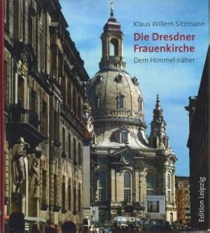 Bild des Verkufers fr Die Dresdner Frauenkirche. Dem Himmel nher. zum Verkauf von Antiquariat Weinek