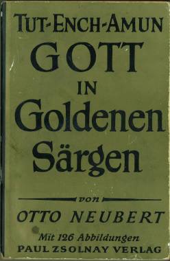 Tut-Ench-Amun Gott in Goldenen Särgen. Mit 121 Illustrationen und 5 Kunstdrucktafeln.