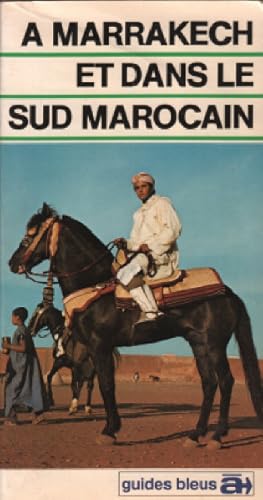 À Marrakech et dans le Sud marocain (Guides bleus à.)