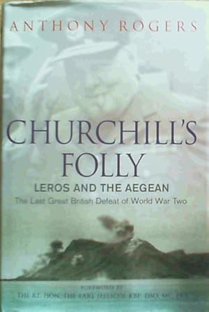 Bild des Verkufers fr Churchill's Folly: Leros and the Aegean - The Last Great British Defeat of World War Two zum Verkauf von Chapter 1