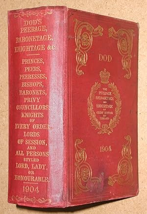 Dod's Peerage, Baronetage and Knightage of Great Britain and Ireland for 1904, Including All the ...
