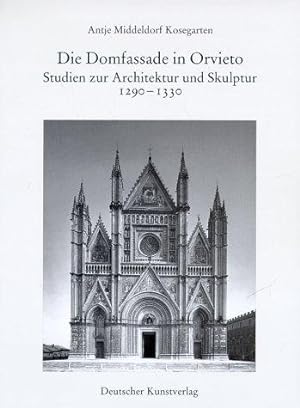 Die Domfassade in Orvieto : Studien zur Architektur und Skulptur 1290 - 1330. Kunstwissenschaftli...