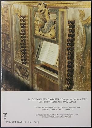 Immagine del venditore per El organo de Longares, Zaragoza/Espaa, 1699. Una restauracion historica. Die Orgel von Longares, Zaragoza/Spanien, 1699. Eine historische Restauration. L'orgue de Longares, Saragosse/Espagne, 1699. Une restauration historique. venduto da Antiquariat Rainer Schlicht