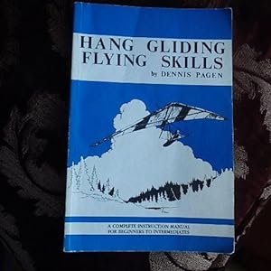 Hang Gliding Flying Skills: A Complete Instruction Manual for Beginners to Intermediates