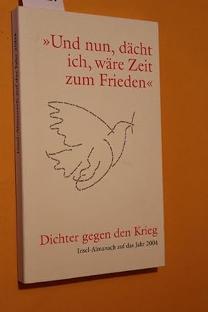 "Und nun, dächt ich, wäre Zeit zum Frieden". Dichter gegen den Krieg. Insel-Almanach auf das Jahr...