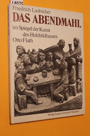 Seller image for Das Abendmahl im Spiegel der Kunst des Holzbildhauers Otto Flath for sale by Antiquariat Tintentraum