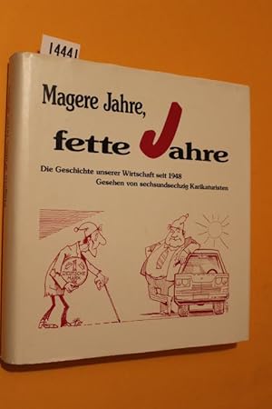 Bild des Verkufers fr Magere Jahre, fette Jahre. Die Geschichte unserer Wirtschaft seit 1948. Gesehen von sechsundsechzig (66) Karikaturisten. zum Verkauf von Antiquariat Tintentraum