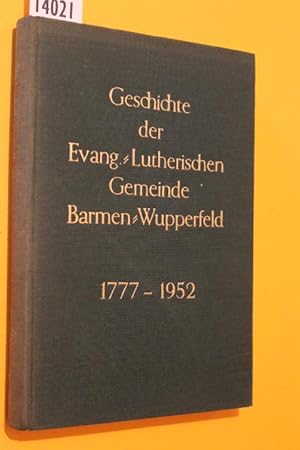 Bild des Verkufers fr Geschichte der Evangelisch-lutherischen Gemeinde Barmen-Wupperfeld von 1777 - 1952 zum Verkauf von Antiquariat Tintentraum